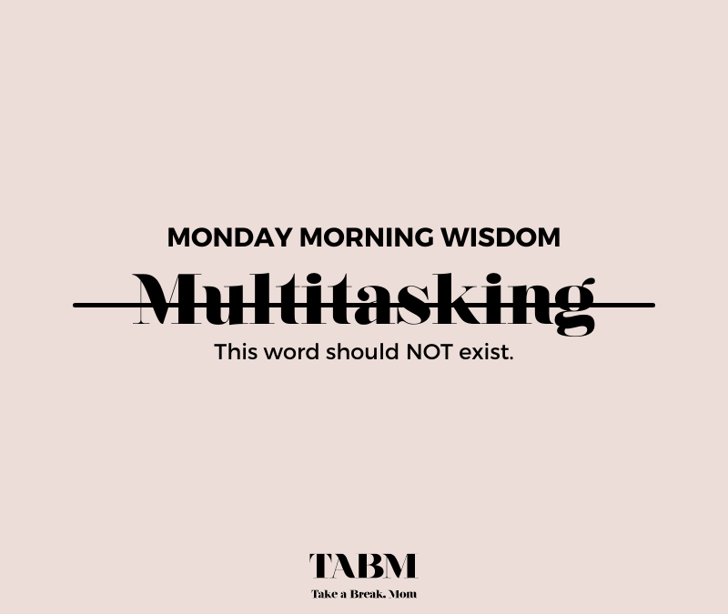Multitasking should not exist.
